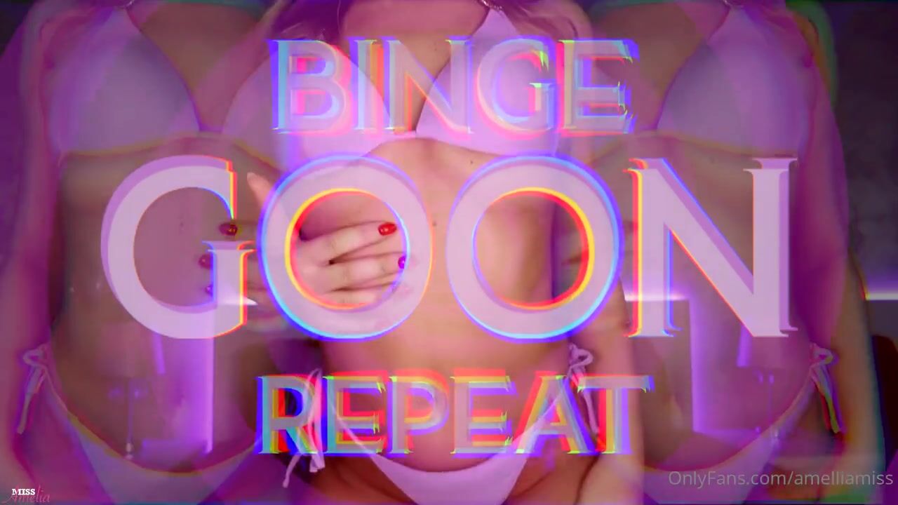 Miss Amelia binge goon repeat